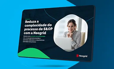Reduza a complexidade do processo de S&OP com a Neogrid