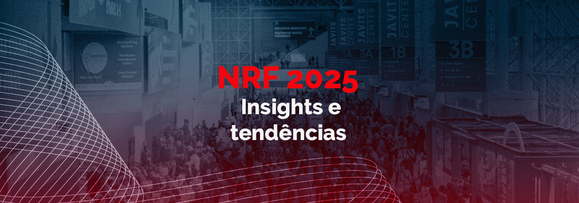 Webinar: NRF 2025 – Insights e tendências