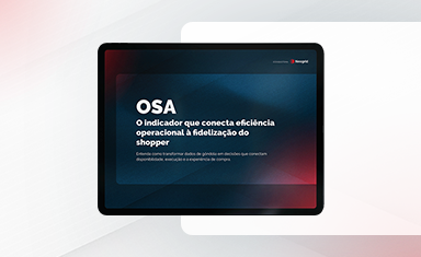 OSA: o indicador que conecta eficiência operacional e fidelização do shopper