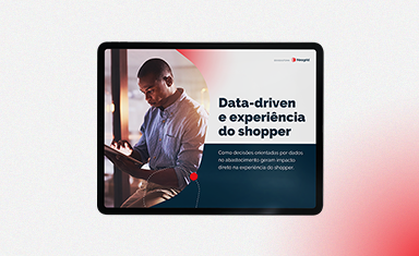 Data-driven e experiência do shopper